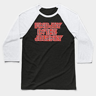 Find Joy In The Journey Baseball T-Shirt